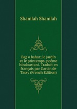 Bag o bahar; le jardin et le printemps, pome hindoustani. Traduit en franais par Garcin de Tassy (French Edition)