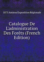 Catalogue De L`administration Des Forts (French Edition)