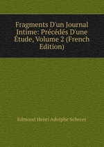 Fragments D`un Journal Intime: Prcds D`une tude, Volume 2 (French Edition)
