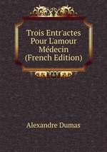 Trois Entr`actes Pour L`amour Mdecin (French Edition)