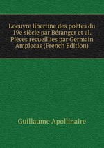 L`oeuvre libertine des potes du 19e sicle par Branger et al. Pices recueillies par Germain Amplecas (French Edition)