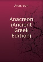 Anacreon (Ancient Greek Edition)