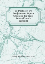 Le Postillon De Lonjumeau: Opra Comique En Trois Actes (French Edition)