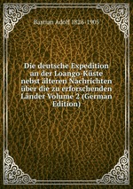 Die deutsche Expedition an der Loango-Kste nebst lteren Nachrichten ber die zu erforschenden Lnder Volume 2 (German Edition)
