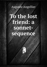To the lost friend: a sonnet-sequence