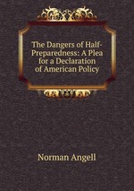 The Dangers of Half-Preparedness: A Plea for a Declaration of American Policy