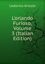 L`orlando Furioso, Volume 3 (Italian Edition)