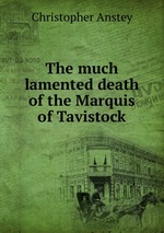 The much lamented death of the Marquis of Tavistock