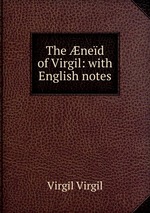 The ned of Virgil: with English notes