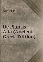 De Plantis Alia (Ancient Greek Edition)