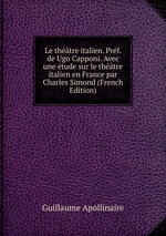 Le thtre italien. Prf. de Ugo Capponi. Avec une tude sur le thtre italien en France par Charles Simond (French Edition)