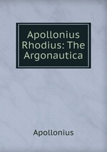 Apollonius Rhodius: The Argonautica