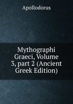 Mythographi Graeci, Volume 3, part 2 (Ancient Greek Edition)
