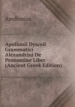 Apollonii Dyscoli Grammatici Alexandrini De Pronomine Liber (Ancient Greek Edition)