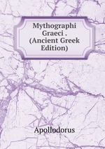 Mythographi Graeci . (Ancient Greek Edition)