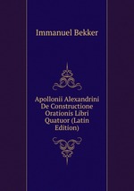 Apollonii Alexandrini De Constructione Orationis Libri Quatuor (Latin Edition)