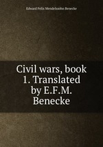 Civil wars, book 1. Translated by E.F.M. Benecke