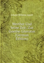 Werther Und Seine Zeit: Zur Goethe-Literatur (German Edition)