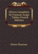 OEvres Compltes De Franois Arago .: Tables (French Edition)