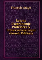 Leons D`astronomie Professes  L`observatoire Royal (French Edition)