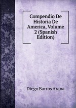 Compendio De Historia De America, Volume 2 (Spanish Edition)