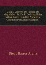 Vida E Viagens De Ferno De Magalhes. Tr. De F. De Magalhes Villas-Boas. Com Um Appendic Original (Portuguese Edition)