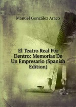 El Teatro Real Por Dentro: Memorias De Un Empresario (Spanish Edition)