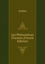 Les Phnomnes D`aratus (French Edition)