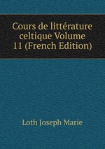 Cours de littrature celtique Volume 11 (French Edition)