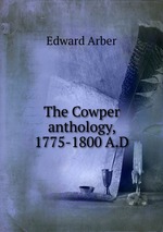 The Cowper anthology, 1775-1800 A.D