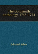 The Goldsmith anthology, 1745-1774