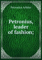 Petronius, leader of fashion;