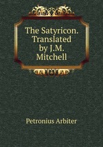 The Satyricon. Translated by J.M. Mitchell
