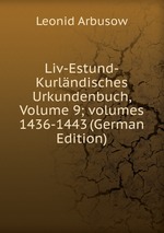 Liv-Estund-Kurlndisches Urkundenbuch, Volume 9; volumes 1436-1443 (German Edition)