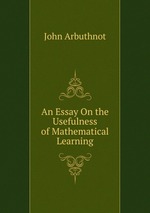An Essay On the Usefulness of Mathematical Learning