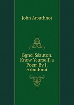 Ggnci Sauton. Know Yourself, a Poem By J. Arbuthnot