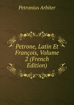 Petrone, Latin Et Franois, Volume 2 (French Edition)