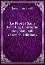 Le Procs Sans Fin: Ou, L`historie De John Bull (French Edition)