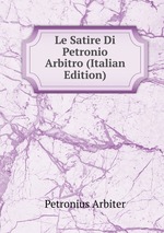 Le Satire Di Petronio Arbitro (Italian Edition)