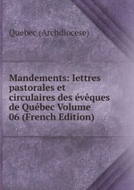 Mandements: lettres pastorales et circulaires des vques de Qubec Volume 06 (French Edition)