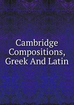 Cambridge Compositions, Greek And Latin