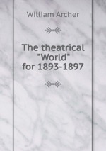 The theatrical "World" for 1893-1897