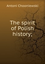The spirit of Polish history;
