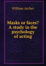 Masks or faces? A study in the psychology of acting