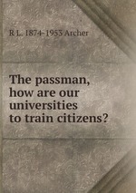 The passman, how are our universities to train citizens?