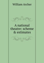 A national theatre: scheme & estimates