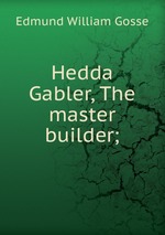 Hedda Gabler, The master builder;