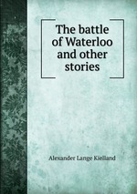 The battle of Waterloo and other stories