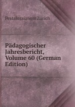 Pdagogischer Jahresbericht, Volume 60 (German Edition)