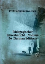 Pdagogischer Jahresbericht ., Volume 36 (German Edition)